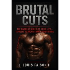 (영문도서)Brutal Cuts: The Hardest Shred of Your Life - 12 Weeks to Razor-Sharp Conditioning Paperback, Independently Published, English, 9798278236825