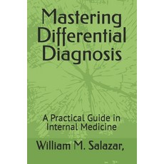 (영문도서) Mastering Differential Diagnosis: A Practical Guide in Internal Medicine Paperback, Independently Published, English, 9798303967205