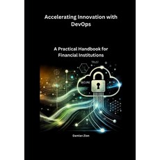 (영문도서) Accelerating Innovation with DevOps: A Practical Handbook for Financial Institu... Paperback, Independently Published, English, 9798304755436