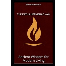 (영문도서)The Katha Upanishad Way: Ancient Wisdom for Modern Living Paperback, Independently Published, English, 9798272741639