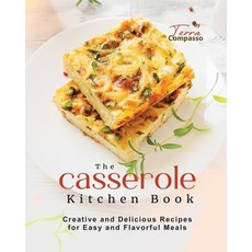 (영문도서) The Casserole Kitchen Book: Creative and Delicious Casserole Recipes for Easy and Flavorful M... Paperback, Independently Published, English, 9798393748265