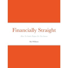 (영문도서) Financially Straight How-To Prepare For Tax Season Gudie: Financially Straight How-To Guide: ... Paperback, Lulu.com, English, 9781458380296
