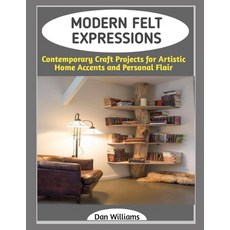 (영문도서)Modern Felt Expressions: Contemporary Craft Projects for Artistic Home Accents a... Paperback, Independently Published, English, 9798243485302