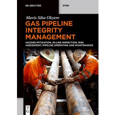 (영문도서) Gas Pipeline Integrity Management: Hazard Mitigation In-Line Inspection Risk... Paperback, de Gruyter, English, 9783111629025