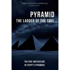 (영문도서) Pyramid: The Ladder of the Soul - The Rise and Decline of Egypt's Pyramids: The... Paperback, SIGMA Thotmes Publishing, English, 9782970128069