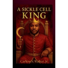 (영문도서)A Sickle Cell King Paperback, Grandfantabublessed Product..., English, 9798232405182