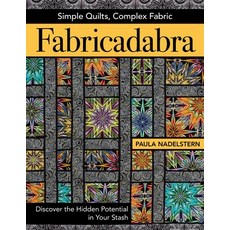 (영문도서)Fabricadabra - Simple Quilts Complex Fabric - Print-On-Demand Edition: Discover... Paperback, C&T Publishing, English, 9781617451881 C&T Publishing, English, 9781617451881