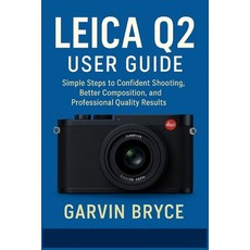 (英文圖書)Leica Q2 User Guide: Simple Steps to Confident Shooting Better Composition and... 平裝版, Independently Published, 英文