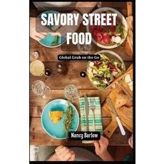 (영문도서) Savory Street Food: Global Grub on the Go Paperback, Independently Published, English, 9798320477213