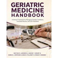 (영문도서)Geriatric Medicine Handbook: A Clinical Framework for Managing Complex Condition... Paperback, Independently Published, English, 9798189588549