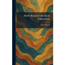 (영문도서)New Roads in Old Virginia Hardcover, Tradd Street Press, English, 9781025863689 Tradd Street Press, English, 9781025863689