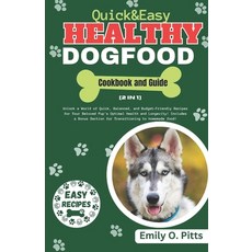 (영문도서) Quick And Easy Healthy Dog Food Cookbook: Unlock a World of Quick Balanced and Budget-Frien... Paperback, Independently Published, English, 9798868349300