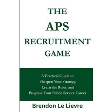 (영문도서)The APS Recruitment Game: A Practical Guide to Sharpen Your Strategy Learn the... Paperback, Quietly Loud Publishing, English, 9781764640800