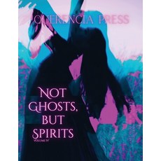 (영문도서) Not Ghosts But Spirits IV: art from the women's & LGBTQIAP+ communities Paperback, Querencia Press, LLC, English, 9781963943009
