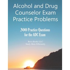 (영문도서) Alcohol and Drug Counselor Exam Practice Problems: 300 Practice Questions for t... Paperback, Independently Published, English, 9781730831966