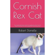 Cornish Rex Cat: The Complete Pet Owner Guide On Everything You Need To Know About Cornish Rex Cat C... Paperback, Independently Published, English, 9798582486299