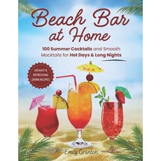 (영문도서)Beach Bar at Home: 100 Summer Cocktails and Smooth Mocktails for Hot Days & Long... Paperback, Independently Published, English, 9798288565083
