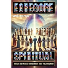 (영문도서) Egregore: Spiritual Angelic And Magical Beings Arising From Collective Mind Paperback, Pastor Publishing Ltd, English, 9781839388743