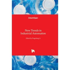 (영문도서)New Trends in Industrial Automation Hardcover, Intechopen, English, 9781789859515 Intechopen, English, 9781789859515