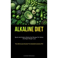 (영문도서)Alkaline Diet: Quick And Simple Alkaline Diet Recipes For Detox And Rapid Weight... Paperback, Charis Lassiter, English, 9781837874934