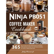 (영문도서) Ninja PB051 Coffee Maker Cookbook: 365 Days of Creamy and Tasty Coffee Recipes for the Ultima... Paperback, Independently Published, English, 9798877383784