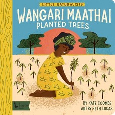 (영문도서) Little Naturalists: Wangari Maathai Planted Trees Board Books, Babylit, English, 9781423658405