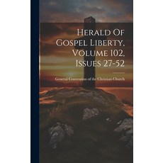 (영문도서) Herald Of Gospel Liberty Volume 102 Issues 27-52 Hardcover, Legare Street Press, English, 9781020121104