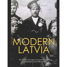 Modern Latvia: The History and Legacy of Latvia's Struggle for Independence in the 20th Century Paperback, Independently Published, English, 9798582437321