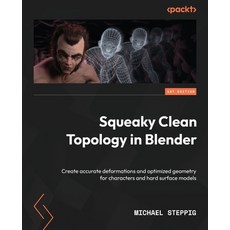 (영문도서) Squeaky Clean Topology in Blender: Create accurate deformations and optimized geometry for ch... Paperback, Packt Publishing, English, 9781803244082