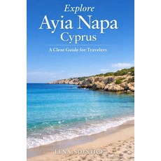 (영문도서)Explore Ayia Napa Cyprus: A Clear Guide for Travelers Paperback, Independently Published, English, 9798245794075