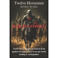 (영문도서)Twelve Horsemen: War is Coming Paperback, Independently Published, English, 9798254281597 Independently Published, English, 9798254281597