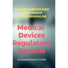(영문도서) Medical Devices Regulatory Aspects: A Comprehensive Guide Hardcover, Notion Press, English, 9798894154695