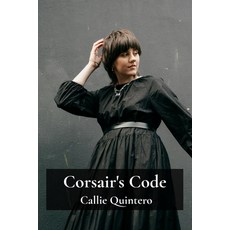 (영문도서)Corsair's Code: Composing Material Appearance for Photorealistic Rendered Forms. Paperback, Callie Quintero, English, 9781088140543