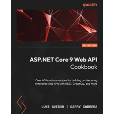 (영문도서)ASP.NET Core 9 Web API Cookbook: Over 60 hands-on recipes for building and secur... Paperback, Packt Publishing, English, 9781835880340