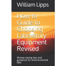 How to Guide to Choosing Laboratory Equipment Revised: Money saving tips and guidance for environmen... Paperback, Independently Published, English, 9781671161771