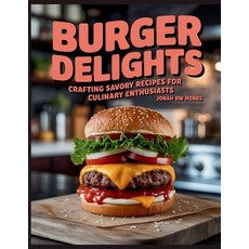 (英文圖書)Burger Delights: Crafting Savory Recipes for Culinary Enthusiasts - Jonah RW Hobbs 平裝版, Independently Published, 英文