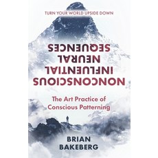 (英文圖書)Nonconscious Influential Neural Sequences: The Art Practice of Conscious Patterning 平裝版, Independently Published, 英文