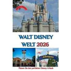 [5] Walt Disney Welt 2026: Planen Sie den perfekten Disney-Urlaub – Parks Tipps und Geheimtipps f, [5] Walt Disney Welt 2026: Pla