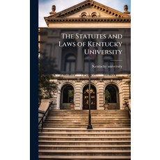 (영문도서)The Statutes and Laws of Kentucky University Hardcover, Hutson Street Press, English, 9781024149548
