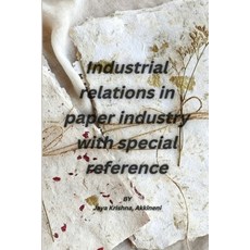 (영문도서) Industrial relations in paper industry with special reference Paperback, Independent Author, English, 9781805450917