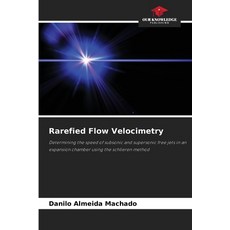 (영문도서) Rarefied Flow Velocimetry Paperback, Our Knowledge Publishing, English, 9786208017583