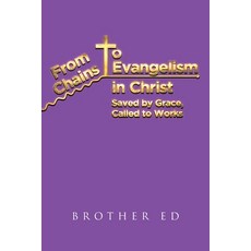 (영문도서)From Chains to Evangelism in Christ: Saved by Grace Called to Works Paperback, Covenant Books, English, 9798897630783