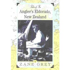 (영문도서)Tales of the Angler's Eldorado: New Zeland Paperback, Derrydale Press, English, 9781586670290