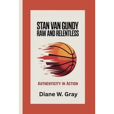 (英文圖書)STAN VAN GUNDY Raw and Relentless: Authenticity in Action 平裝版, Independently Published, 英文