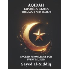 (영문도서) Aqidah: Exploring Islamic Theology and Beliefs Paperback, Independently Published, English, 9798312125399
