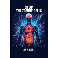 (영문도서)Stop the Zombie Cells: The Complete Protocol to Reset Your Metabolism Superchar... Paperback, Independently Published, English, 9798275142136