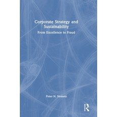 (영문도서) Corporate Strategy and Sustainability: From Excellence to Fraud Hardcover, Routledge, English, 9780367773137