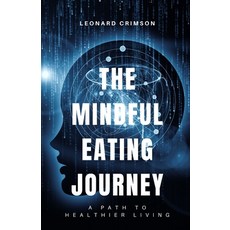 (영문도서) The Mindful Eating Journey: A Path to Healthier Living Paperback, Creative Quill Press, English, 9798348337667