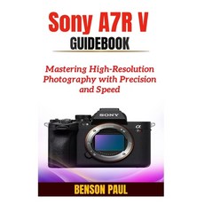 (英文圖書)Sony A7R V Guidebook: Mastering High-Resolution Photography with Precision and S... 平裝版, Independently Published, 英文