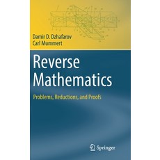 (영문도서) Reverse Mathematics: Problems Reductions and Proofs Hardcover, Springer, English, 9783031113666